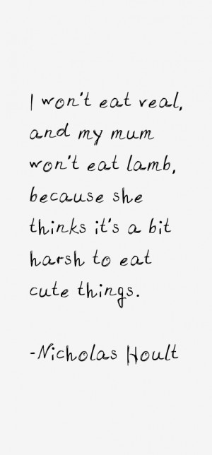 won 39 t eat veal and my mum won 39 t eat lamb because she thinks it ...