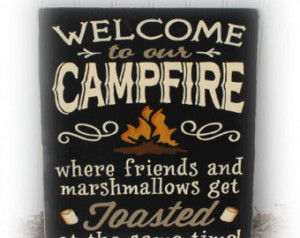 Welcome To The Campfire Where Frien ds and Marshmallows Get Toasted At ...