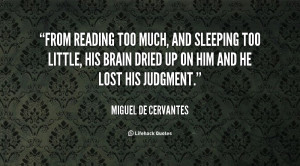 quote-Miguel-De-Cervantes-from-reading-too-much-and-sleeping-too-5997 ...
