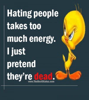 Hating people takes too much energy