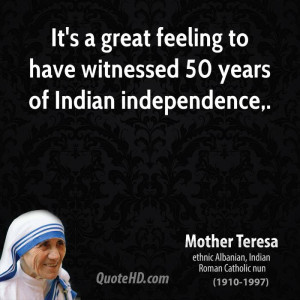 It's a great feeling to have witnessed 50 years of Indian independence ...