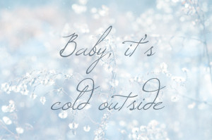 baby its cold outside quotes