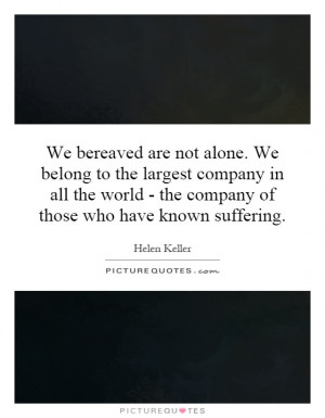 ... - the company of those who have known suffering. Picture Quote #1