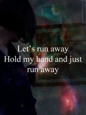 Let’s Run Away Hold My
