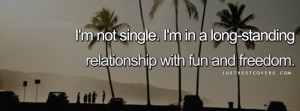 Facebook Covers Quotes About Moving On Im not single facebook cover