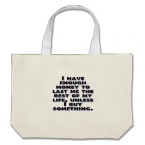 Humorous Quotes about Money Tote Bags
