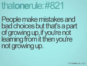 ... growing up, if you're not learning from it then you're not growing up