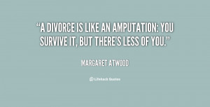 quote-Margaret-Atwood-a-divorce-is-like-an-amputation-you-62410.png