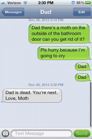 Funny Dad SMS/Text - Dad there's a moth on the outside of the bathroom ...