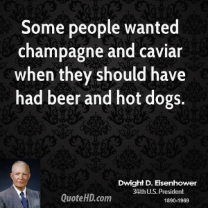... champagne and caviar when they should have had beer and hot dogs