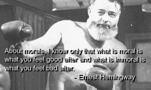 Ernest hemingway, quotes, sayings, moral, wisdom, famous, quote