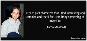 More Aaron Stanford Quotes