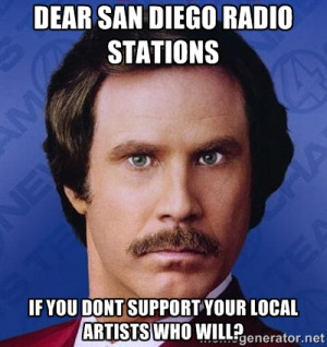 Ron Burgundy - DEAR SAN DIEGO RADIO STATIONS if you dont support your