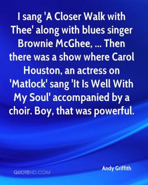 sang 39 A Closer Walk with Thee 39 along with blues singer Brownie