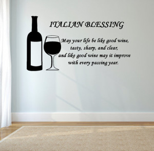 Italian Blessing- May Your Life Be Like Good Wine... Wall Decal (28