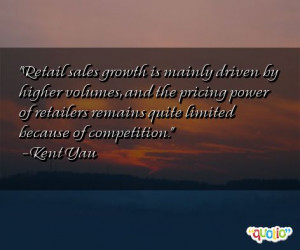 Retail sales growth is mainly driven by higher volumes , and the ...