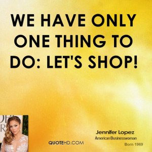 We have only one thing to do: Let's shop!