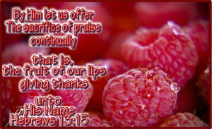 By him therefore let us offer the sacrifice of praise to God ...