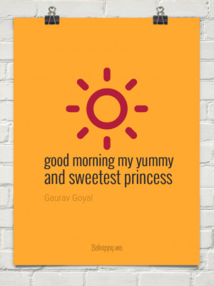 Good morning my yummy and sweetest princess by Gaurav Goyal #30768