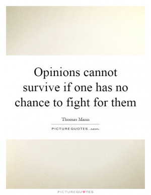... one has no chance to fight for them quote | Picture Quotes & Sayings