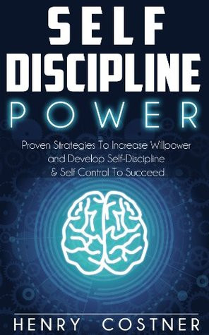 ... Willpower and Develop Self-Discipline & Self Control To Succeed
