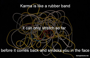 Funny Quote Karma Like Rubber Band Pictures Jokes