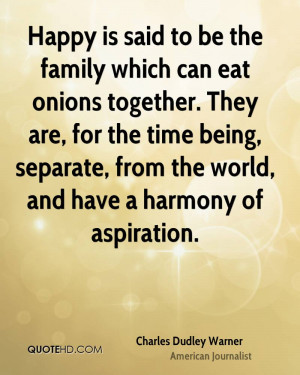 Happy is said to be the family which can eat onions together. They are ...
