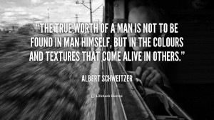 quote-Albert-Schweitzer-the-true-worth-of-a-man-is-43014.png
