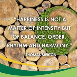 happiness-is-not-a-matter-of-intensity-but-of-balance-order-rhythm-and ...