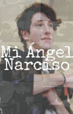 Mi angel Narciso† ‹Alonso Villalpando› [CD9] - Wattpad