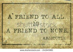 to all is a friend to none ancient Greek philosopher Aristotle quote