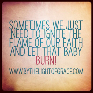 Sometimes we have to just let our #faith burn! #lds #mormon