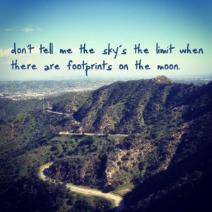Don't tell me the sky is the limit when there are footprints on the ...