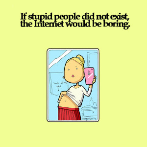 exist, the internet would be boring. Funny Sarcastic Come Back Quotes ...