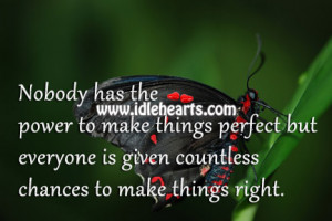... perfect but everyone is given countless chances to make things right