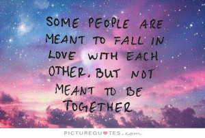 ... in love with each other, but not meant to be together Picture Quote #1