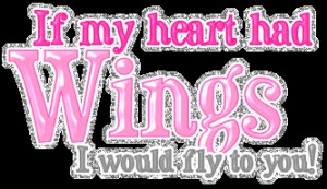 Heart Quotes: If My Heart Had Wings…