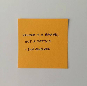 Failure is a bruise not a tattoo