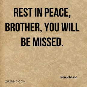 Ron Johnson - Rest in Peace, Brother, you will be missed.