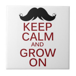 Funny Mustache Keep Calm and Grow On Tile