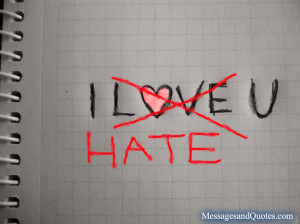 ... is difficult one, Check out following I hate you Messages and quotes