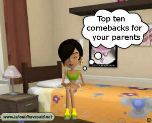 Top Ten Comebacks for Your Parents