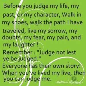 Before you judge my life...