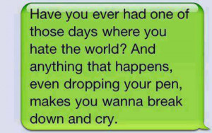 Those Frustrating DaysHave you ever had one of those days where you ...