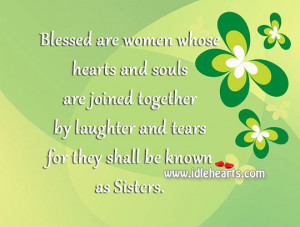 Blessed are women whose hearts and souls are joined together by ...