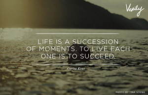 ... of moments. To live each one is to succeed. - Corita Kent #quotes