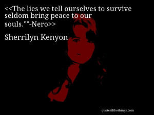 Sherrilyn Kenyon - quote-The lies we tell ourselves to survive seldom ...