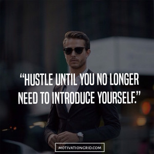 Hustle quotes, until you no longer, introduce yourself, work hard ...