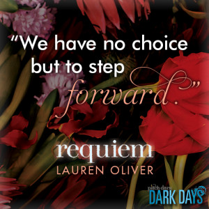 We have no choice but to step forward.” - Lauren Oliver, Requiem
