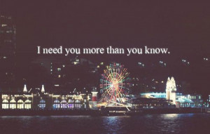 Need You More Than